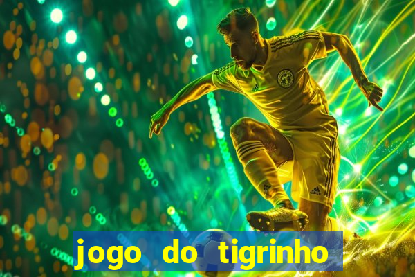 jogo do tigrinho de r$ 1